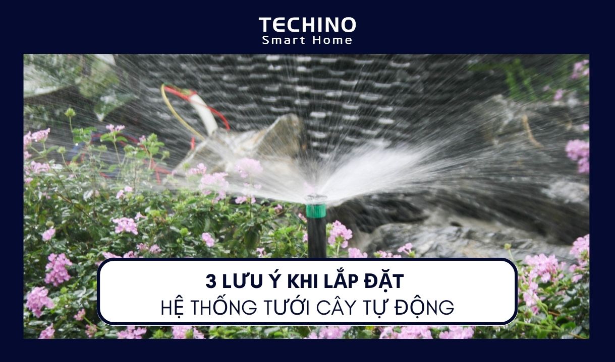 3 LƯU Ý KHI LẮP ĐẶT HỆ THỐNG TƯỚI CÂY TỰ ĐỘNG