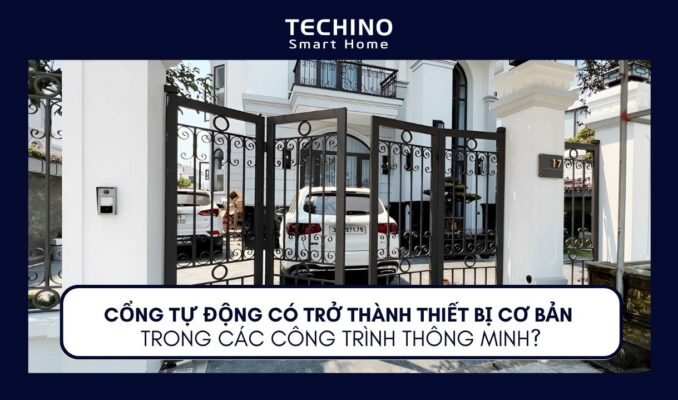 CỔNG TỰ ĐỘNG CÓ TRỞ THÀNH THIẾT BỊ CƠ BẢN TRONG CÁC CÔNG TRÌNH THÔNG MINH?