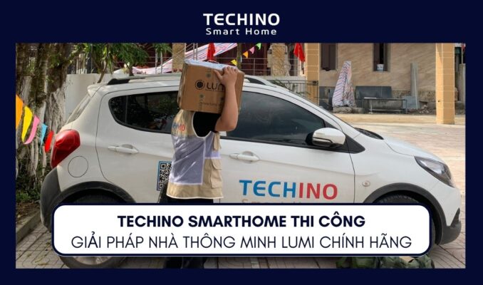TECHINO SMARTHOME THI CÔNG GIẢI PHÁP NHÀ THÔNG MINH LUMI CHÍNH HÃNG