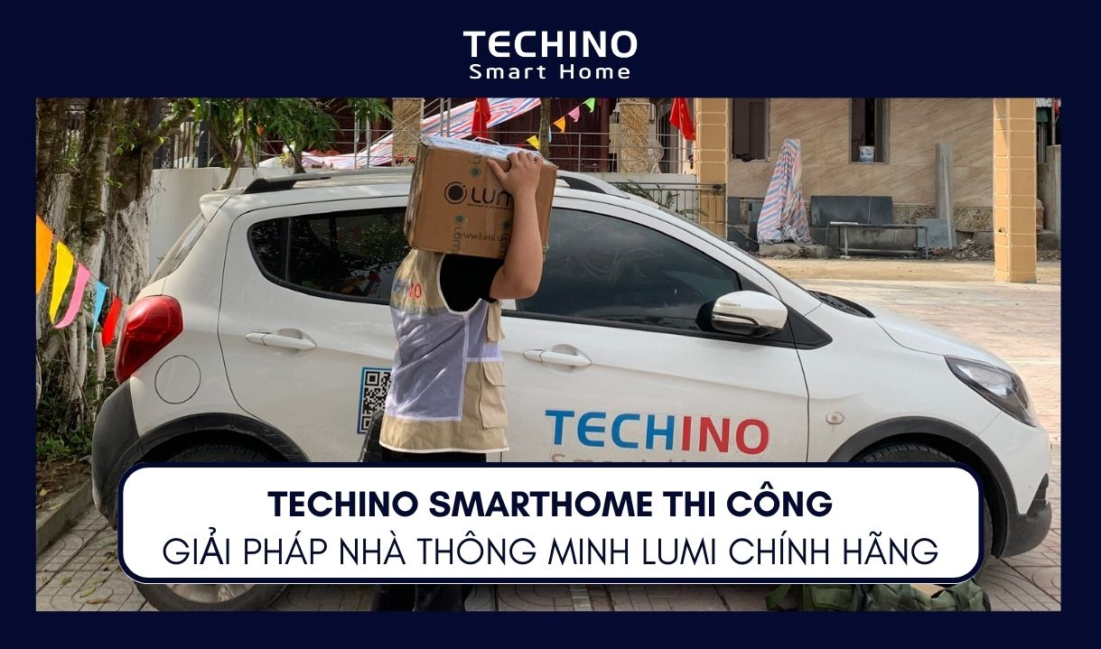 TECHINO SMARTHOME THI CÔNG GIẢI PHÁP NHÀ THÔNG MINH LUMI CHÍNH HÃNG